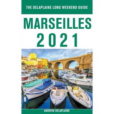 Marseilles - The Delaplaine 2021 Long Weekend Guide