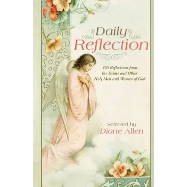 Daily Reflection: 365 Reflections from the Saints and Other Holy Men and Women of God