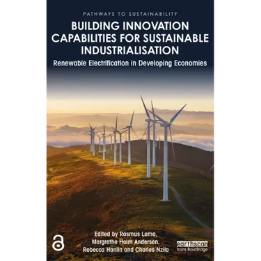 Building Innovation Capabilities for Sustainable Industrialisation: Renewable Electrification in Developing Economies