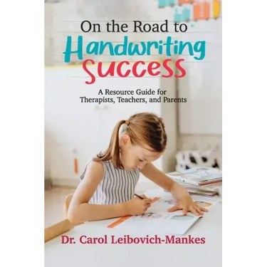 On The Road To Handwriting Success: A Resource Guide for Therapists, Teachers, and Parents