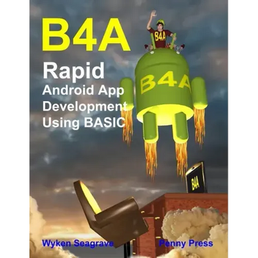 B4a: Rapid Android App Development using BASIC