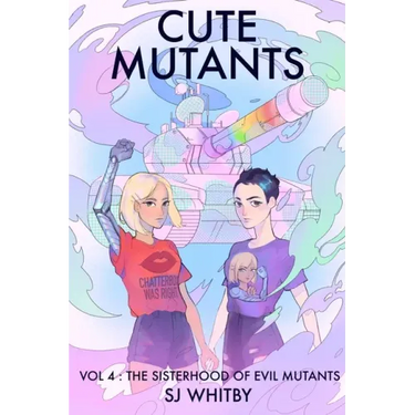 Cute Mutants Vol 4: The Sisterhood of Evil Mutants