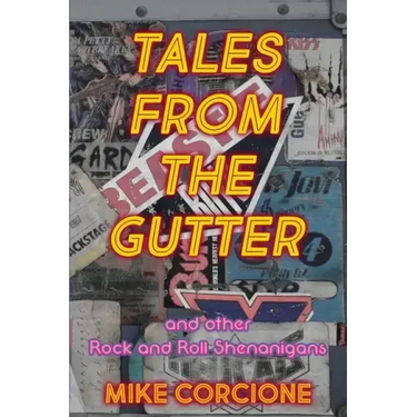 Tales from the Gutter: And Other Rock and Roll Shenanigans