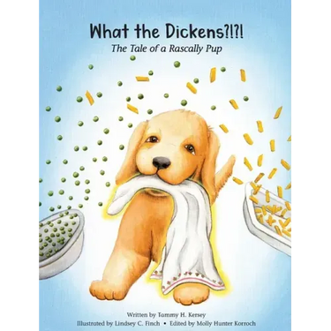 What the Dickens?!?!: The Tale of a Rascally Pup