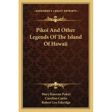 Pikoi And Other Legends Of The Island Of Hawaii