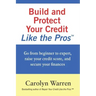 Build and Protect Your Credit Like the Pros: Go from beginner to expert, raise your credit score, and secure your finances