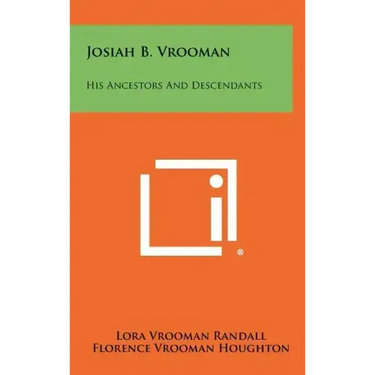 Josiah B. Vrooman: His Ancestors And Descendants