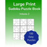 Large Print Sudoku Puzzle Book Volume 2: 100 Easy Puzzles for Adults