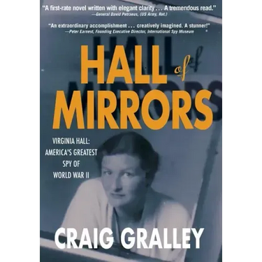 Hall of Mirrors: Virginia Hall: America's Greatest Spy of WWII
