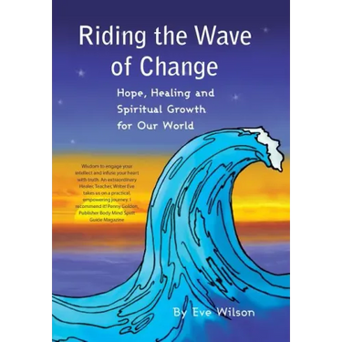 Riding the Wave of Change: Hope, Healing and Spiritual Growth for Our World