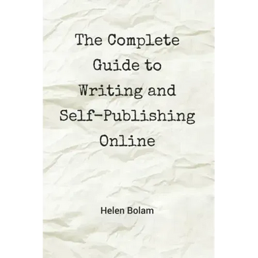 The Complete Guide to Writing and Self-Publishing Online
