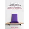 The Tidy Guide to Self-Editing Your Novel: The clutter-free, 30-minute course for polishing your book without going crazy