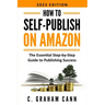 How to Self-Publish on Amazon: The Essential Step-by-Step Guide to Publishing Success