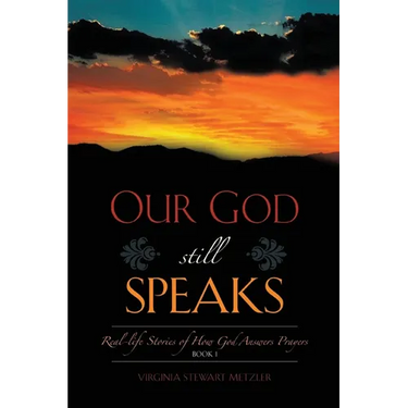 Our God Still Speaks: Real - Stories Of How God Answer Prayers - Book 1