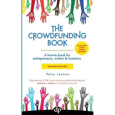 The Crowdfunding Book: A how-to book for entrepreneurs, writers & inventors.
