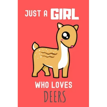 Just a Girl who loves Deers: Deers Lover Gift , Funny Deers Accessories for Deer Animals Lovers - Deer Gifts for Women and Girls