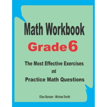 Math Workbook Grade 6: The Most Effective Exercises and Practice Math Questions