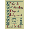 Worlds of Wonder, Days of Judgment: Popular Religious Belief in Early New England