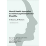 Mental Health Approaches to Intellectual / Developmental Disability: A Resource for Trainers