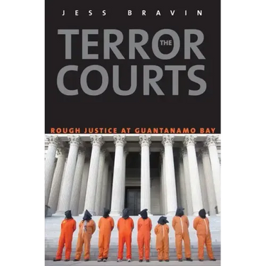 Terror Courts: Rough Justice at Guantanamo Bay