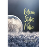 Between States of Matter