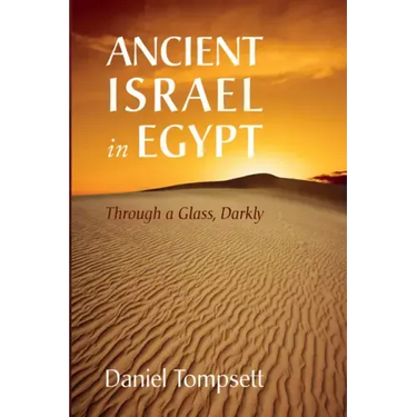 Ancient Israel in Egypt: Through a Glass, Darkly