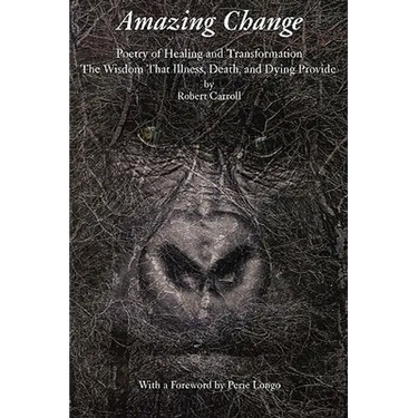 Amazing Change: Poetry of Healing and Transformation