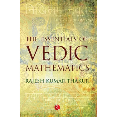 The Essentials of Vedic Mathematics