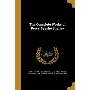 The Complete Works of Percy Bysshe Shelley