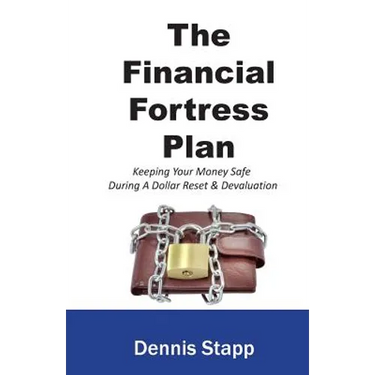 The Financial Fortress Plan: Keeping Your Money Safe During A Dollar Reset & Devaluation