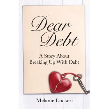 Dear Debt: A Story About Breaking Up With Debt