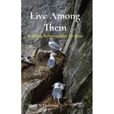 Live Among Them: Building Relationships for Jesus