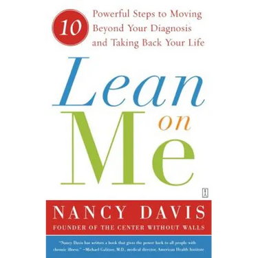 Lean on Me: 10 Powerful Steps to Moving Beyond Your Diagnosis and Taking Back Your Life