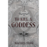To Kill A Goddess
