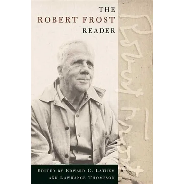 The Robert Frost Reader: Poetry and Prose