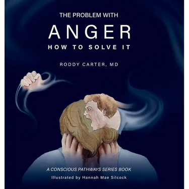 The Problem With Anger: And How to Solve It