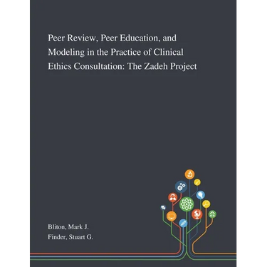 Peer Review, Peer Education, and Modeling in the Practice of Clinical Ethics Consultation: The Zadeh Project