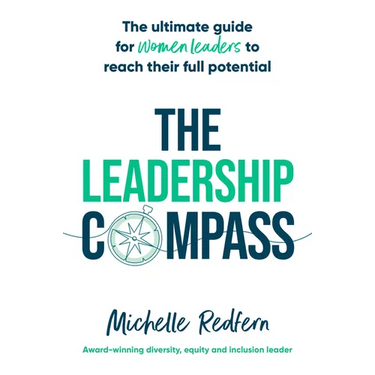 The Leadership Compass: The ultimate guide for women leaders to reach their full potential