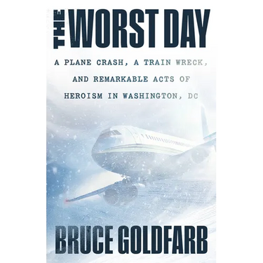 The Worst Day: A Plane Crash, a Train Wreck, and Remarkable Acts of Heroism in Washington, DC
