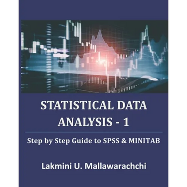 Statistical Data Analysis - 1: Step by Step Guide to SPSS & MINITAB