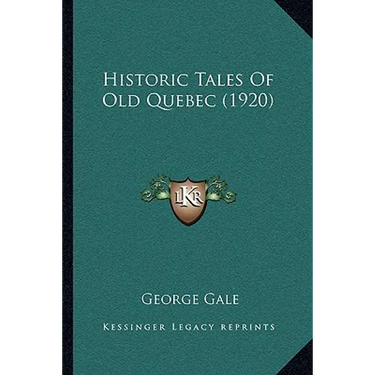 Historic Tales Of Old Quebec (1920)