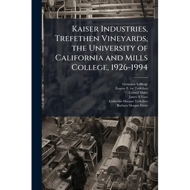 Kaiser Industries, Trefethen Vineyards, the University of California and Mills College, 1926-1994: Oral History Transcript / 199