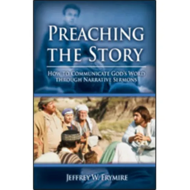 Preaching the Story: How to Communicate God's Word Through Narrative Sermons