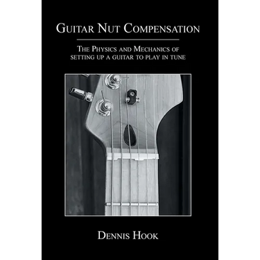 Guitar Nut Compensation: The Physics and Mechanics of Setting Up a Guitar to Play in Tune