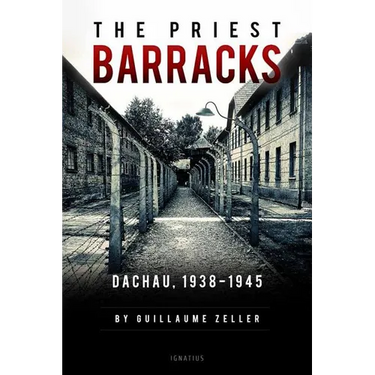 The Priest Barracks: Dachau 1938-1945