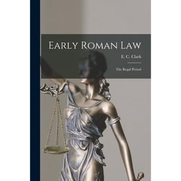 Early Roman Law: the Regal Period