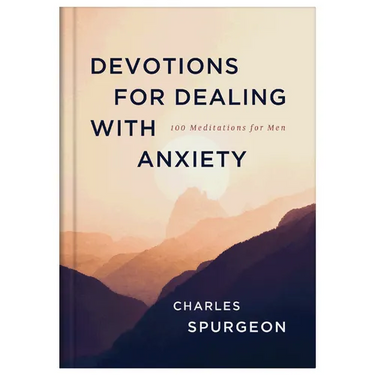 Devotions for Dealing with Anxiety: 100 Meditations for Men