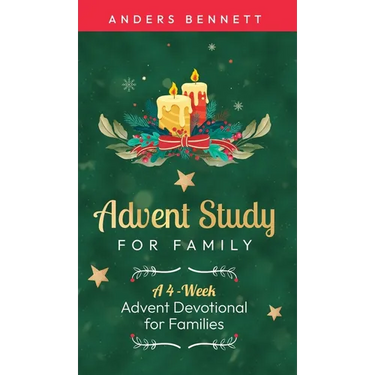 Advent Study for Family: A 4-Week Advent Devotional for Families