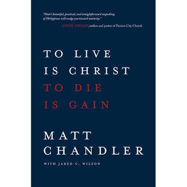 To Live Is Christ to Die Is Gain