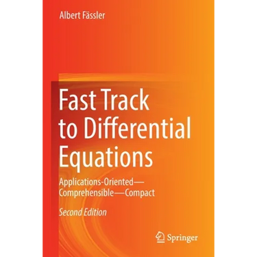 Fast Track to Differential Equations: Applications-Oriented--Comprehensible--Compact